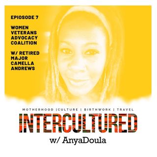Episode 7- Women Veterans Advocacy Coalition w/ Retired Major Camella Andrews