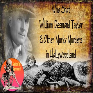 Who Shot William Desmond Taylor & Other Murky Murders in Hollywoodland | Podcast