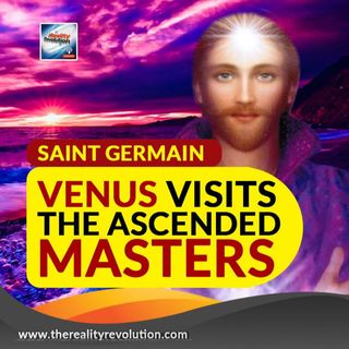 Saint Germain When Venus Visits The Ascended Masters