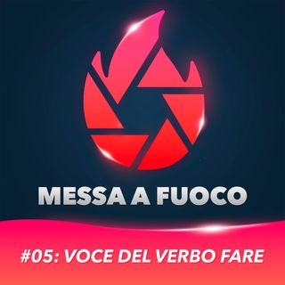 #05: Voce del verbo FARE