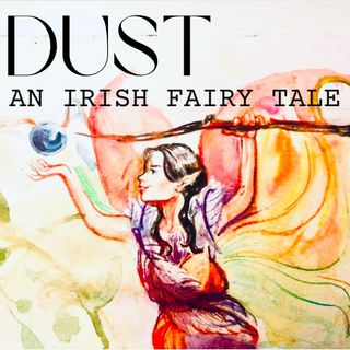 DUST-An Irish Fairy Tale- Chapter One
