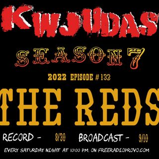 KWJUDAS S7 E132 - The Reds