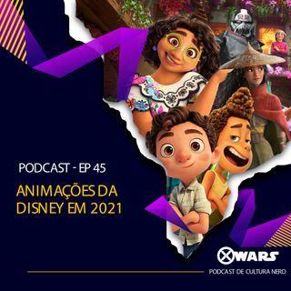 XWARS #45 Animações da Disney em 2021