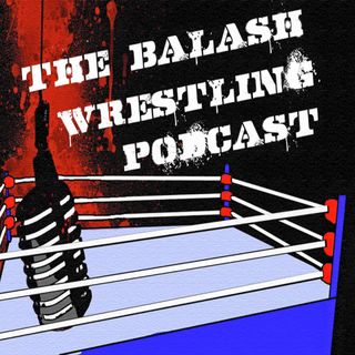 The Balash Wrestling Podcast