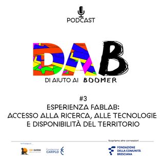 DAB #3 - Esperienza FabLab, accesso alla ricerca e alle tecnologie e disponibilità del territorio