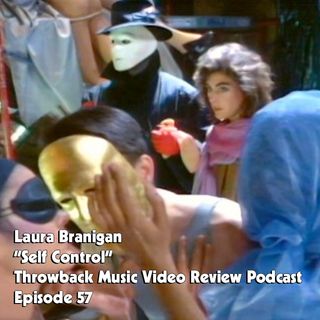 Ep. 57-Self Control (Laura Branigan)