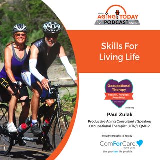2/7/22: Paul Zulak of Activities Unlimited | Skills For Living Life | Aging Today with Mark Turnbull from ComForCare Portland