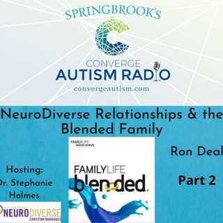 NeuroDiverse Relationships & the Blended Family - Part 2