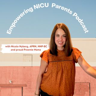 Empowering NICU Parents Podcast