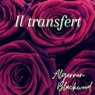 Il Transfert - Algernon Blackwood