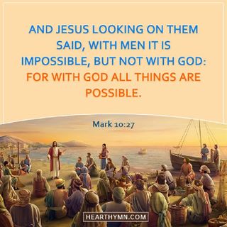 Episode 1- Mark 10:27 With God Nothing Is Impossible