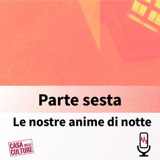 Le nostre anime di notte : Parte sesta
