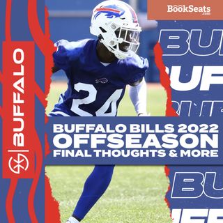 Buffalo Bills Offseason Final Thoughts & More