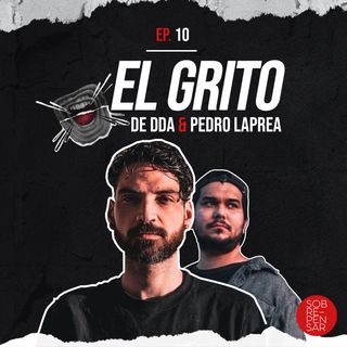 EP.10 | Celebramos 1 año de "El Grito" de DDA y Pedro Laprea