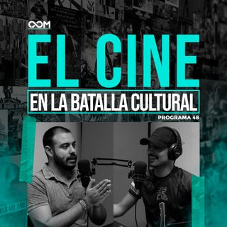EL CINE EN LA BATALLA CULTURAL | Opus Magnum Podcast | P48