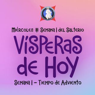 VISPERAS DE HOY: 30 DE NOVIEMBRE ♱ Camino Neocatecumenal
