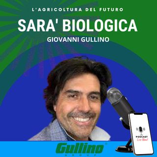 L'agricoltura del futuro sarà BIOLOGICA - Intervista a Giovanni Gullino