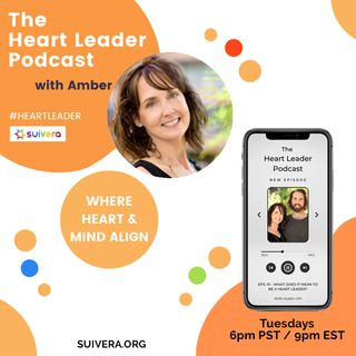 The Heart Leader™ Podcast: Where Heart and Mind Align