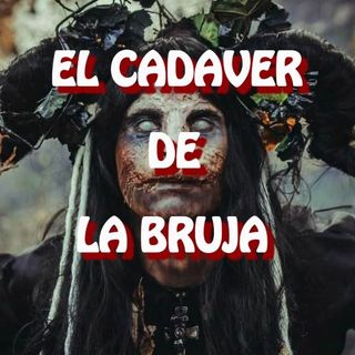El Cadaver De La Bruja (audio restaurado ) / Relato de Terror