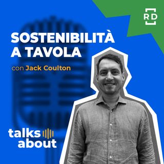 Sostenibilità a Tavola - con Jack Coulton - Sostenibilità - #44