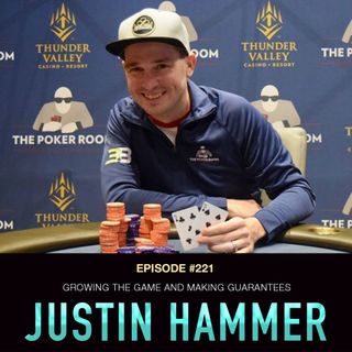 #221 Justin Hammer: Growing the Game & Making Guarantees