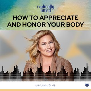 Episode 477. How to Appreciate and Honor Your Body with Emme Style