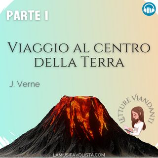 VIAGGIO AL CENTRO DELLA TERRA 1 - J. Verne - Audiolibro | La Musifavolista