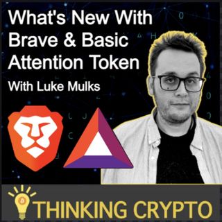 Luke Mulks Interview - Brave & Basic Attention Token (BAT) - Brave Talk & Search, Crypto Market