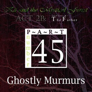 Part 45: Ghostly Murmurs