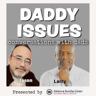 Daddy Issues Episode 3  - Mental Health (part 1 of 2)