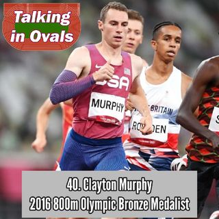 40. Clayton Murphy, 2016 800m Olympic Bronze Medalist