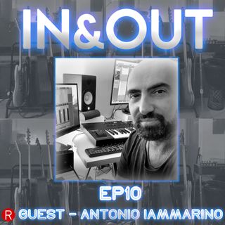 E10 - Close up: come nascono le canzoni (Guest: Antonio Iammarino)