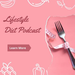 Lifestyle Diet Podcast