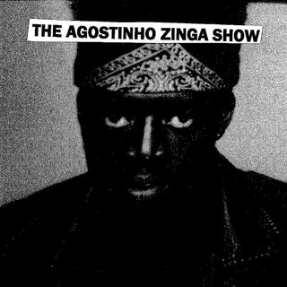 The Agostinho Zinga Show