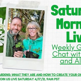 Saturday Morning YouTube Live Garden Chat 4-17-2021