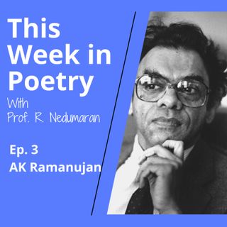 Episode 3 - A.K. Ramanujan