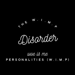 THE W.I.M.P DISORDER