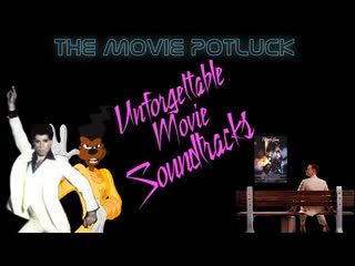 The Movie Potluck #6: Unforgettable Movie Music