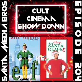 Cult Cinema Showdown 89: Elf vs The Santa Clause (Ep. 204)