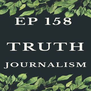 158. Truth Journalism