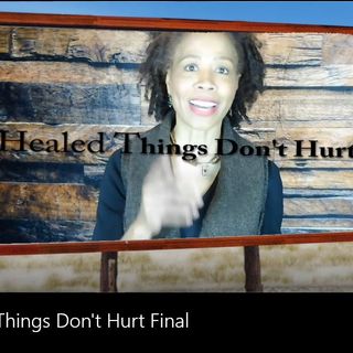 Healed Things Don't Hurt (Motivational)