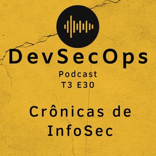 #30 - Crônicas de InfoSec