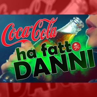 Cocacola ha fatto DANNI!