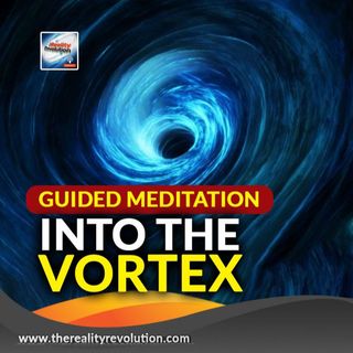 Guided Meditation Into The Vortex