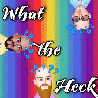Buruleando S3-Ep09: What the Heck