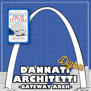 Gateway Arch - Instant Architettura Contemporanea