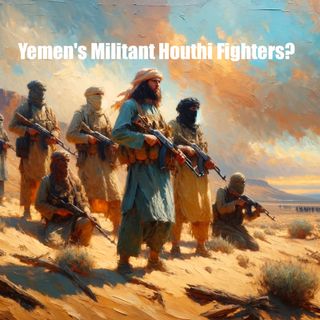 Who are Yemen's Militant Houthi Fighters
