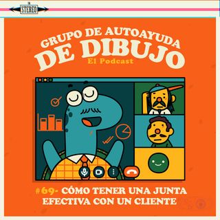 Ep. 69 - Cómo tener una junta efectiva con un cliente
