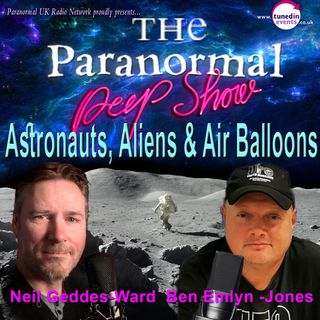 Paranormal Peep Show - Astronauts, Aliens and Air Balloons with Ben Emlyn-Jones