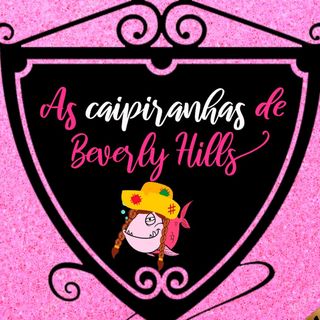 As Caipiranhas de B. Hills